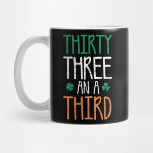 St Patricks Day, (thirty Three an a Third) Mug